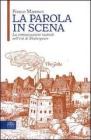 La parola in scena. La comunicazione teatrale nell'et� di Shakespeare