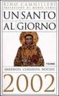 Un santo al giorno. Aneddoti, curiosit�, notizie 2002