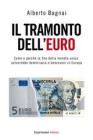 IL TRAMONTO DELLEURO. Come e perch� la fine della moneta unica salverebbe democrazia e benessere in Europa. eBook