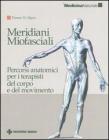 Meridiani miofasciali. Percorsi anatomici per i terapisti del corpo e del movimento