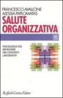 Salute organizzativa. Psicologia del benessere nei contesti lavorativi