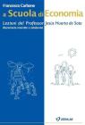 A scuola di economia. Lezioni del professor Jes�s Huerta de Soto. Liberamente trascritte e rielaborate