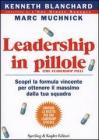Leadership in pillole. Scopri la formula vincente per ottenere il massimo dalla tua squadra