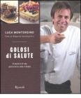 Golosi di salute. Il piacere di una pasticceria sana e buona