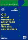 GIS. Metodi e strumenti per un nuovo governo della citt� e del territorio