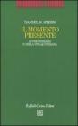 Il momento presente. In psicoterapia e nella vita quotidiana
