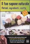 Il tuo sapone naturale. Metodi, ingredienti, ricette. eBook