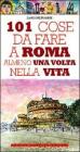 101 cose da fare a Roma almeno una volta nella vita. eBook