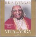 Vita nello yoga. Trasformazione, saggezza, libert�