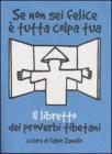 Se non sei felice � tutta colpa tua. Il libretto dei proverbi tibetani. eBook