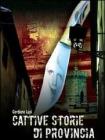Cattive storie di provincia