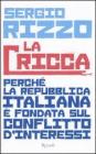 La cricca. Perch� la repubblica italiana � fondata sul conflitto dinteressi. eBook