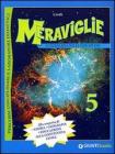 Meraviglie 5. Sussidiario delle discipline. Percorsi disciplinari e laboratori didattici. Per la Scuola elementare