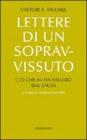 Lettere di un sopravvissuto. Ci� che mi ha salvato dal lager
