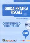 Contenzioso tributario 2012 - Guida pratica fiscale. eBook