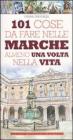 101 cose da fare nelle Marche almeno una volta nella vita. eBook