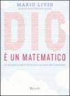 Dio � un matematico. La scoperta delle formule nascoste delluniverso. eBook