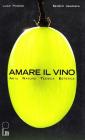 Amare il vino. Arte natura tecnica estetica