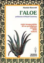 L' aloe. Virtù terapeutiche di un prodigioso rimedio della natura L' aloe. Virtù terapeutiche di un prodigioso rimedio della natura