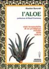 L' aloe. Virt� terapeutiche di un prodigioso rimedio della natura
