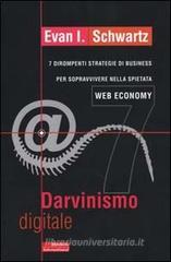 Darvinismo digitale. 7 dirompenti strategie di business per sopravvivere nella spietata web economy