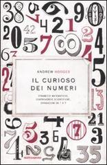 Il curioso dei numeri. Stranezze matematiche, controversie scientifiche, divagazioni da 1 a 9 Il curioso dei numeri. Stranezze matematiche, controversie scientifiche, divagazioni da 1 a 9