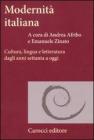 Modernit� italiana. Cultura, lingua e letteratura dagli anni settanta a oggi