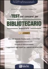 Il test dei concorsi per bibliotecario. Eserciziario Il test dei concorsi per bibliotecario. Eserciziario