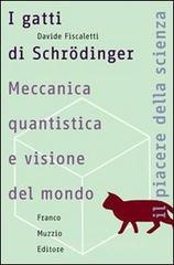 I gatti di Schrödinger I gatti di Schrödinger