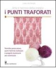 I punti traforati. Arte e tecnica della maglia