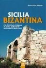 Sicilia bizantina. L'architettura religiosa in Sicilia dalla tarda antichit� all'anno Mille