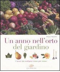 Un anno nell'orto del giardino. I lavori da svolgere mese per mese Un anno nell'orto del giardino. I lavori da svolgere mese per mese