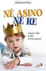 N� asino n� re. Capire i figli e fare la cosa giusta