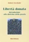 Libert� donata. Introduzione alla dottrina della grazia