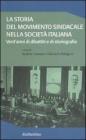 La storia del movimento sindacale nella societ� italiana. Vent'anni di dibattiti e di storiografia