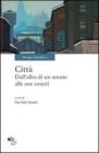 Citt�. Dall'alba di un amore alle sue ceneri