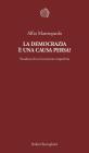 La democrazia � una causa persa? Paradossi di un'invenzione imperfetta