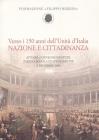 Verso i 150 anni dell'Unit� d'Italia. Nazione e cittadinanza. Atti del Convegno di studi (Torino, 3 dicembre 2009)