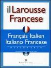 Il Larousse Francese. Fran�ais-italien, italiano-francese. Dizionario. Con CD-ROM