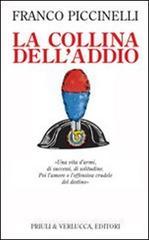 La collina dell'addio. Una vita d'armi, di successi, di solitudine. Poi l'amore e l'offensiva crudele del destino La collina dell'addio. Una vita d'armi, di successi, di solitudine. Poi l'amore e l'offensiva crudele del destino
