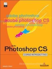 Photoshop CS. Corso introduttivo. Con CD-ROM