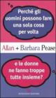 Perch� gli uomini possono fare una sola cosa per volta e le donne ne fanno troppe tutte insieme?