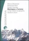 Montagna e turismo. Le Alpi italiane tra geografia, societ� e cultura