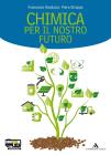 Chimica per il nostro futuro. Con espansione online. Per la 2� delle Scuole superiori