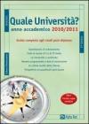 Quale universit�? Anno accademico 2010-2011. Guida completa agli studi post-diploma