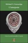 L' interprete. Come il cervello decodifica il mondo