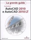 AutoCad 2010 e AutoCad 2010 LT. La grande guida