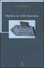 Mentre la citt� bruciava