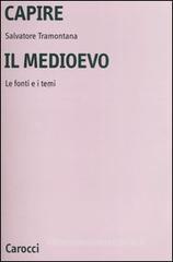 Capire il Medioevo. Le fonti e i temi Capire il Medioevo. Le fonti e i temi