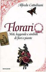 Florario. Miti, leggende e simboli di fiori e piante Florario. Miti, leggende e simboli di fiori e piante